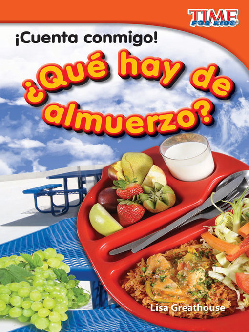 Title details for ¡Cuenta conmigo! ¿Qué hay de almuerzo? (Count Me In! What's For Lunch?) by Lisa Greathouse - Available
